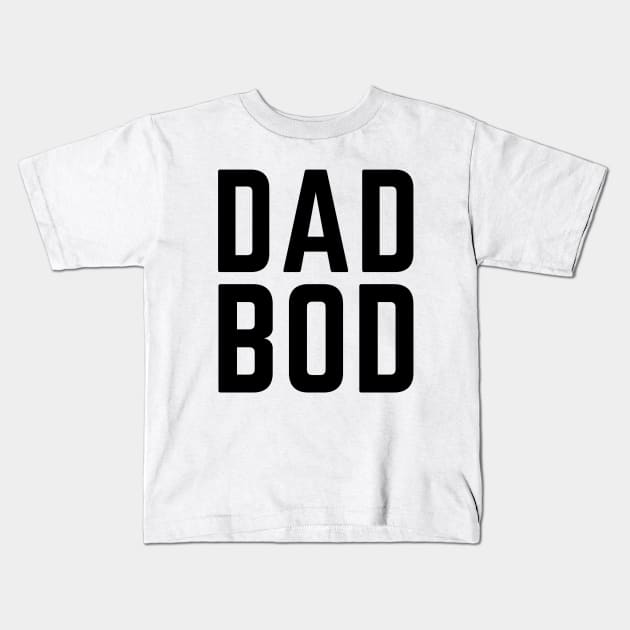 Dad bod- a shirt for men in the purest of forms Kids T-Shirt by C-Dogg